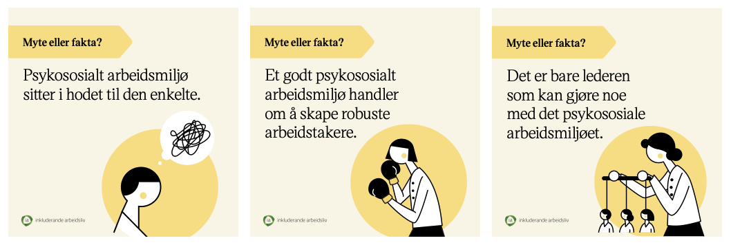 Bildeserie som presenterer myter om arbeidsmiljø - "Psykososialt arbeidsmiljø sitter i hodet til den enkelte." "Et godt arbeidsmiljø handler om å skape robuste arbeidstakere." "Det er bare lederen som kan gjøre noe med det psykososiale arbeidsmiljøet."